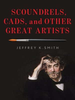 cover image of Scoundrels, Cads, and Other Great Artists